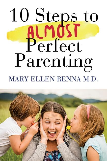 10 steps to almost perfect parenting! - M.D. Renna Mary  Ellen
