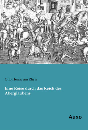 Eine Reise durch das Reich des Aberglaubens - Otto Henne am Rhyn