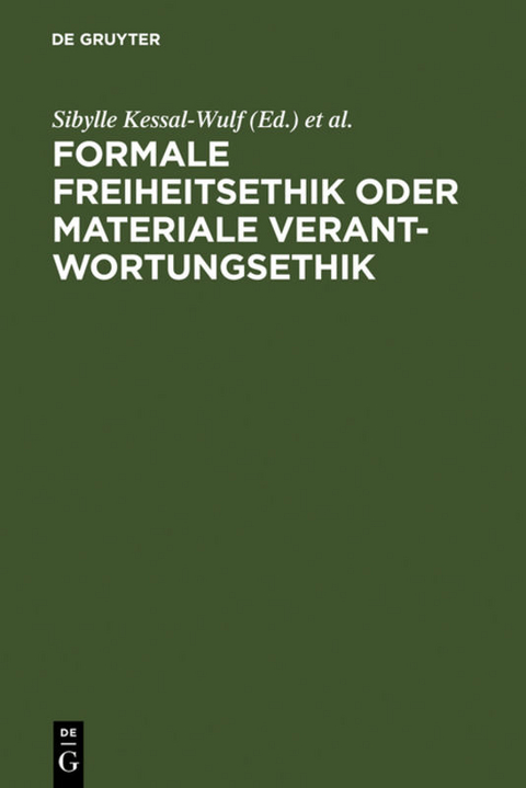 Formale Freiheitsethik oder materiale Verantwortungsethik - 