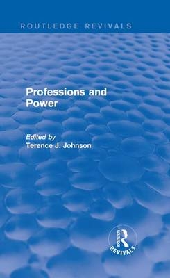 Professions and Power (Routledge Revivals) -  Terence J. Johnson