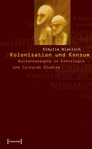 Kolonisation und Konsum - Sibylle Niekisch