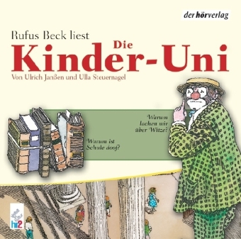 Die Kinder-Uni. Warum lachen wir über Witze? Warum ist die Schule doof? - Ulrich Janßen, Ulla Steuernagel