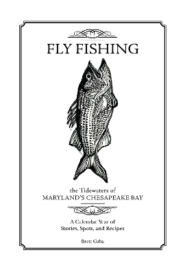 Fly Fishing the Tidewaters of Maryland's Chesapeake Bay - Brett Gaba