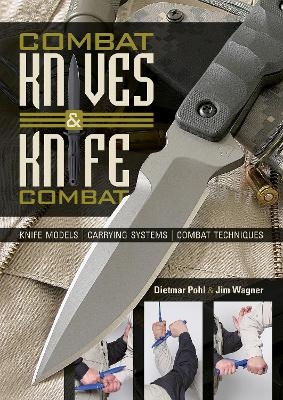Combat Knives and Knife Combat - Dietmar Pohl, Jim Wagner