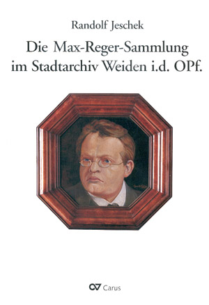 Die Max-Reger-Sammlung im Stadtarchiv Weiden i.d. OPf. - Randolf Jeschek