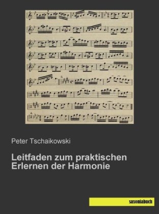 Leitfaden zum praktischen Erlernen der Harmonie - Peter Tschaikowski