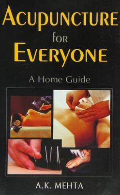 Acupuncture for Everyone - A. K. Mehta