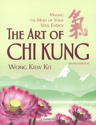 The Art of Chi Kung - Kiew Kit Wong