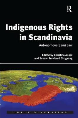 Indigenous Rights in Scandinavia -  Christina Allard,  Susann Funderud Skogvang