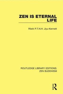 Zen is Eternal Life -  Roshi P.T.N.H. Jiyu-Kennett