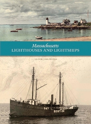 Massachusetts Lighthouses and Lightships - Arthur P. Richmond