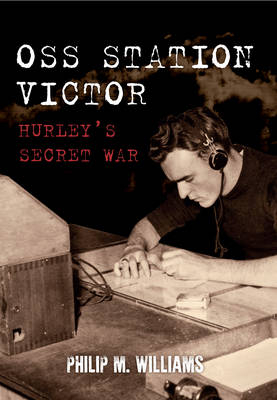 OSS Station Victor -  Philip M. Williams