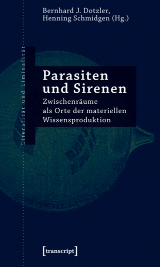 Parasiten und Sirenen - Bernhard J. Dotzler; Henning Schmidgen