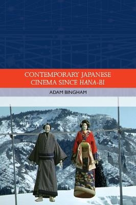 Contemporary Japanese Cinema Since Hana-Bi - Adam Bingham