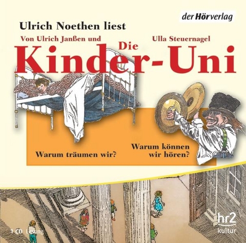 Die Kinder-Uni. Warum träumen wir? Warum können wir hören? - Ulrich Janßen, Ulla Steuernagel