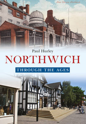 Northwich Through the Ages -  Paul Hurley