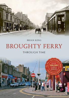Broughty Ferry Through Time -  Brian King