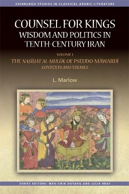 Counsel for Kings: Wisdom and Politics in Tenth-Century Iran - L. Marlow
