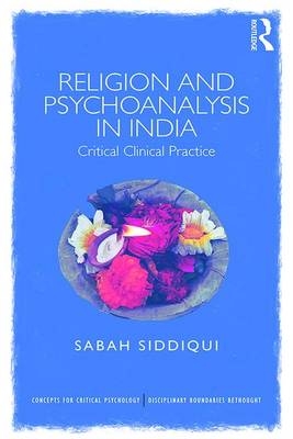 Religion and Psychoanalysis in India -  Sabah Siddiqui