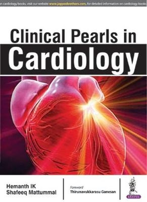 Clinical Pearls in Cardiology - Hemanth IK, Shafeeq Mattummal