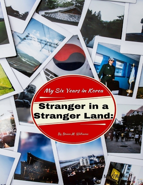 Stranger In a Stranger Land: My Six Years In Korea -  Williams Brian M. Williams