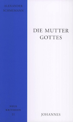 Die Mutter Gottes - Alexander Schmemann