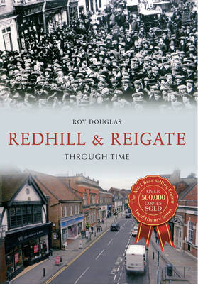 Redhill & Reigate Through Time -  Roy Douglas