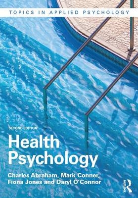 Health Psychology -  Charles Abraham,  Mark Conner,  Fiona Jones,  Daryl O'Connor