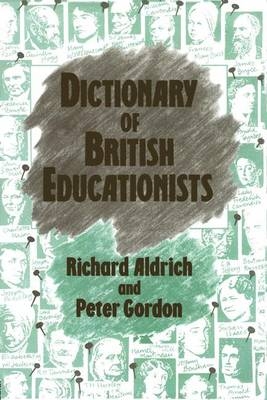 Dictionary of British Educationists - Richard Aldrich; Peter Gordon