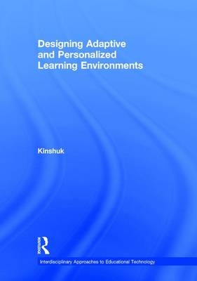 Designing Adaptive and Personalized Learning Environments -  Kinshuk