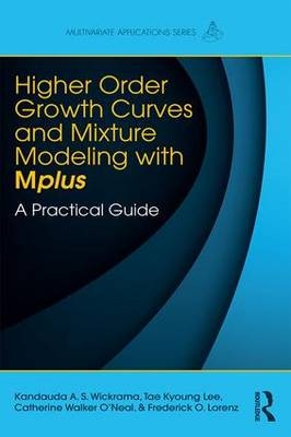 Higher-Order Growth Curves and Mixture Modeling with Mplus -  Tae Kyoung Lee,  Frederick O. Lorenz,  Catherine Walker O'Neal,  Kandauda A.S. Wickrama