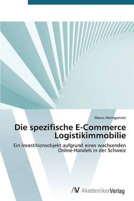 Die spezifische E-Commerce Logistikimmobilie - Marco Heimgartner