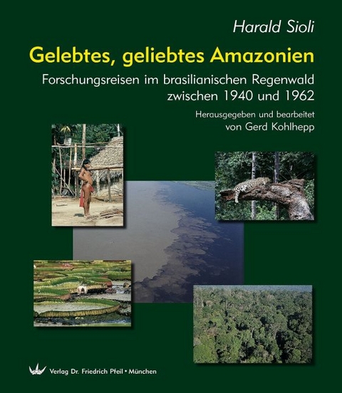 Gelebtes, geliebtes Amazonien - Harald Sioli