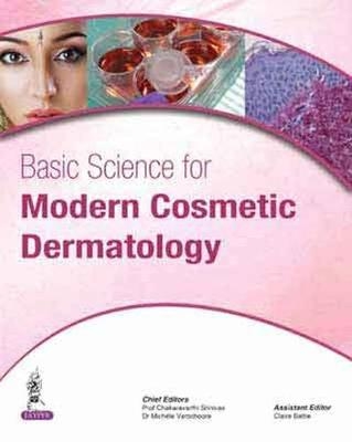 Basic Science for Modern Cosmetic Dermatology - Chakaravarthi Srinivas, Michèle Verschoore