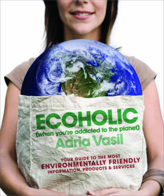 Ecoholic - Adria Vasil