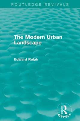 Modern Urban Landscape (Routledge Revivals) -  Edward Relph