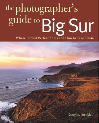 Photographing Big Sur - Douglas Steakley