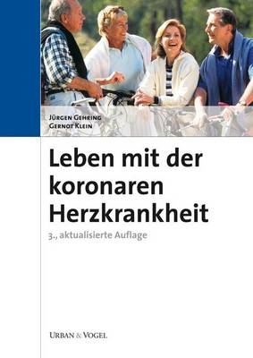 Leben mit der koronaren Herzkrankheit - Jürgen Gehring, Gernot Klein