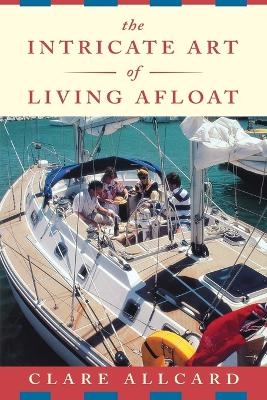 The Intricate Art of Living Afloat - Clare Allcard