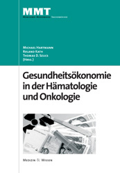 Gesundheitsökonomie in der Hämatologie und Onkologie - M Hartmann, R Kath, Th Szucs