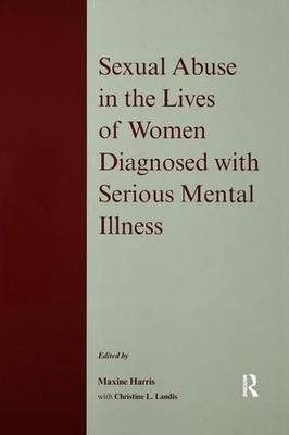 Sexual Abuse in the Lives of Women Diagnosed withSerious Mental Illness - 