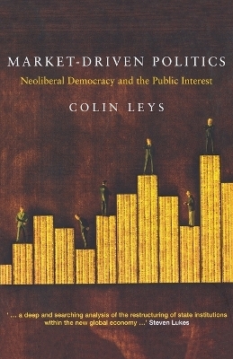 Market-Driven Politics - Colin Leys