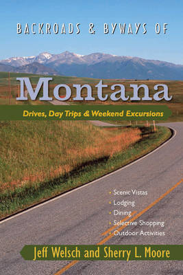 Backroads & Byways of Montana - Jeff Welsch, Sherry L. Moore