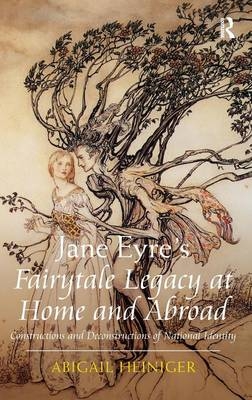 Jane Eyre's Fairytale Legacy at Home and Abroad -  Abigail Heiniger