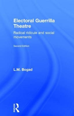 Electoral Guerrilla Theatre - Davis) Bogad L.M. (University of California