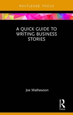 Quick Guide to Writing Business Stories -  Joe Mathewson