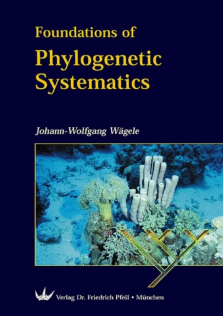 Foundations of Phylogenetic Systematics - Johann W Wägele