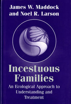 Incestuous Families - Noel R. Larson, James W. Maddock