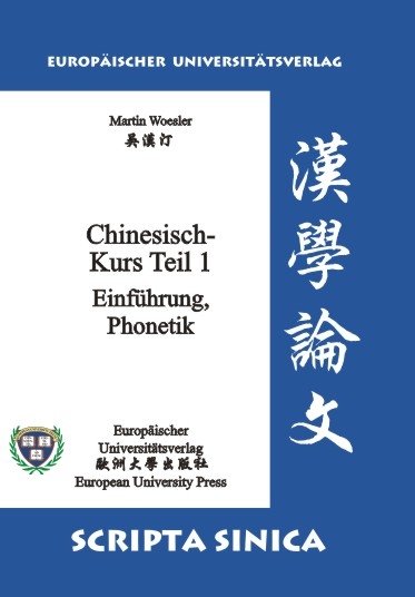 Chinesisch-Kurs. Teil 1: Einführung, Phonetik - Martin Woesler