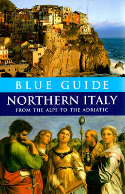 Blue Guide Northern Italy - Paul Blanchard